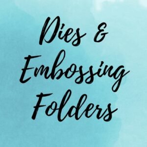 Dies and Embossing Folders