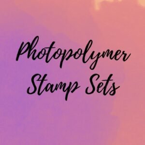 Photopolymer Stamp Sets